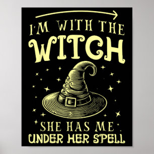 Ich bin mit der Hexe, die sie mich unter ihrem Zau Poster
