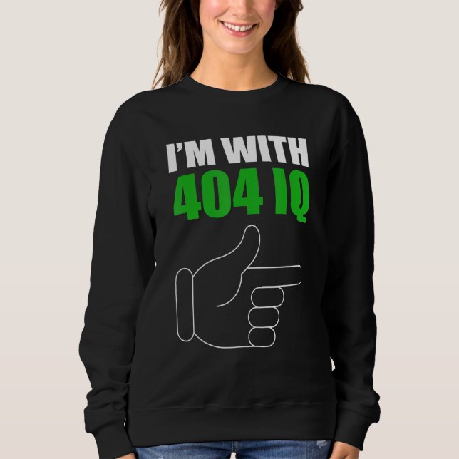 Ich bin mit Dummkopf 404 Fehler  Programmierer Kod Sweatshirt (Vorderseite)