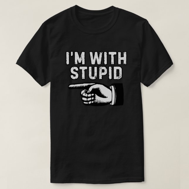 Ich bin mit Dummkopf Schwarz-Weiß T-Shirt (Design vorne)