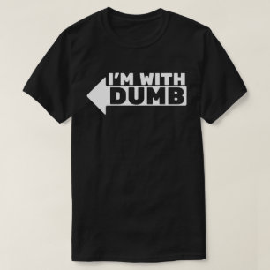 Ich bin mit Dummkopf T-Shirt