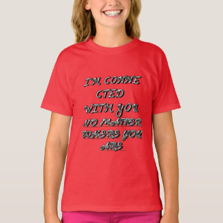 "ICH BIN MIT EUCH VERBUNDEN, OB AUCH IMMER SIE SIN T-Shirt