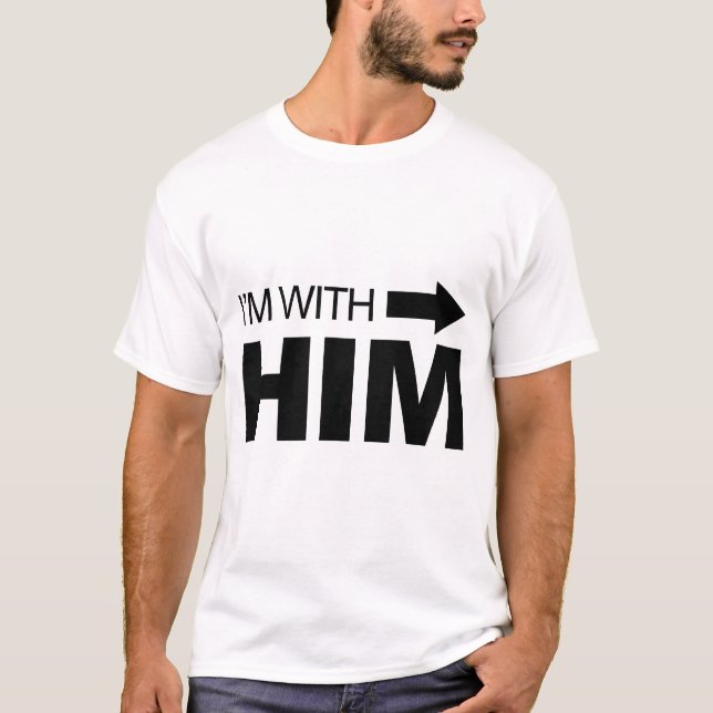 Ich bin mit ihm (recht) T-Shirt (Vorderseite)