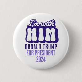 Ich bin mit ihm zusammen Donald Trump für Präsiden Button