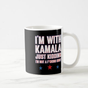 Ich bin mit Kamala einfach kidding nicht Idiot Ret Kaffeetasse