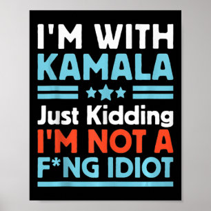 Ich bin mit Kamala, ich kidde mich einfach nicht m Poster