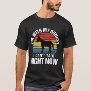 Ich bin mit meinem Esel, ich kann jetzt nicht mit T-Shirt