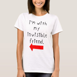 Ich bin mit meinem unsichtbaren Freund zusammen T-Shirt