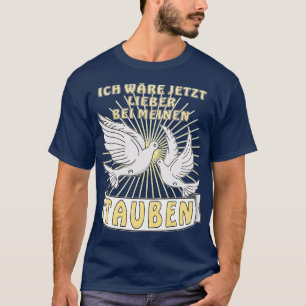 ICH BIN MIT MEINEN PIGEONEN. T-Shirt