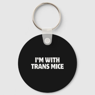 Ich bin mit Trans-Mäusen Trump-Meme Lustige transg Schlüsselanhänger