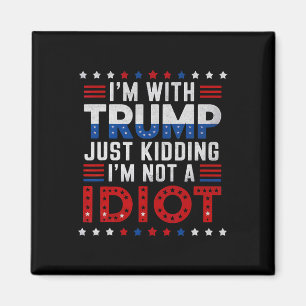 Ich bin mit Trump nur dabei, mich nicht als Idiot  Magnet