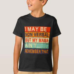 Ich bin möglicherweise nicht verbal Nichtverbales  T-Shirt