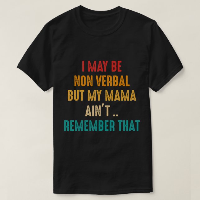 Ich bin möglicherweise nicht verbal-nonverbaler Au T-Shirt (Design vorne)
