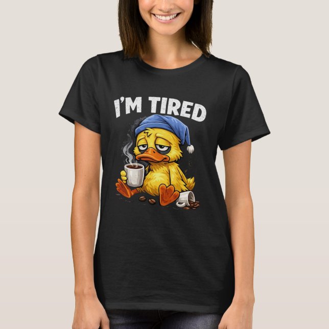 Ich bin müde Ente T-Shirt (Vorderseite)