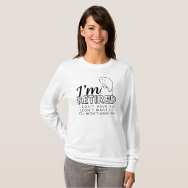 Ich bin müde, ich woll nicht / muss nicht T - Shir T-Shirt