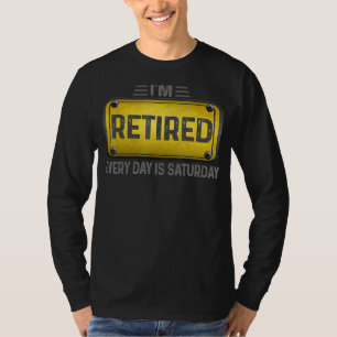 Ich bin müde jeden Tag ist Samstag Niedliche Rente T-Shirt