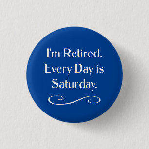 Ich bin müde. Jeder Tag ist Samstag. Button