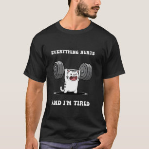 Ich bin müde und alles tut weh lustige Workout-Kat T-Shirt