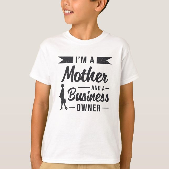 Ich bin Mutter und Geschäftsführer T-Shirt (Vorderseite)