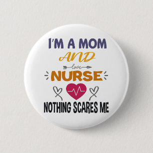 Ich bin Mutter und Krankenschwester, nichts schrec Button