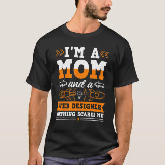 Ich bin Mutter und Webdesigner, nichts schreckt mi T-Shirt