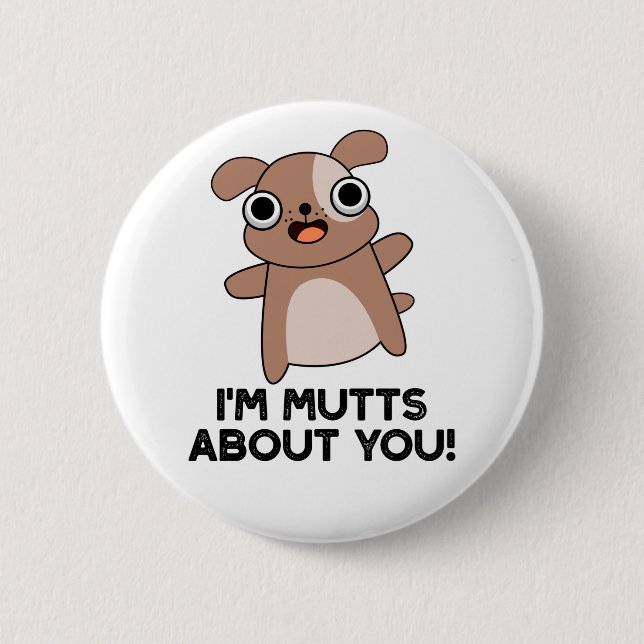 Ich bin Mutts über dich Funny Dog Pun Button (Vorderseite)
