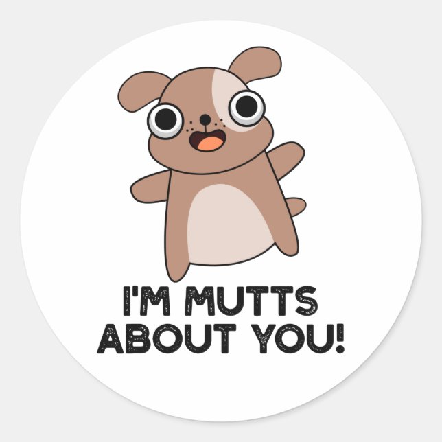 Ich bin Mutts über dich Funny Dog Pun Runder Aufkleber (Vorderseite)