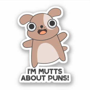 Ich bin Mutts über Puns Funny Dog Pun Aufkleber