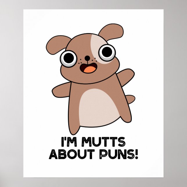 Ich bin Mutts über Puns Funny Dog Pun Poster (Vorne)