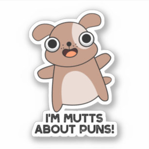 Ich bin Mutts über Puns Niedlich Dog Pun Aufkleber