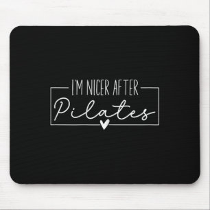Ich bin nach Pilates netter, Pilates-Trainerinnen Mousepad