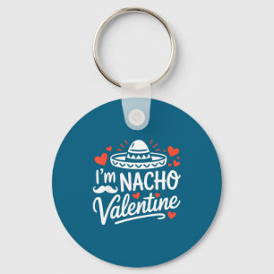 Ich bin nacho valentine lustige Paare Humor mexika Schlüsselanhänger