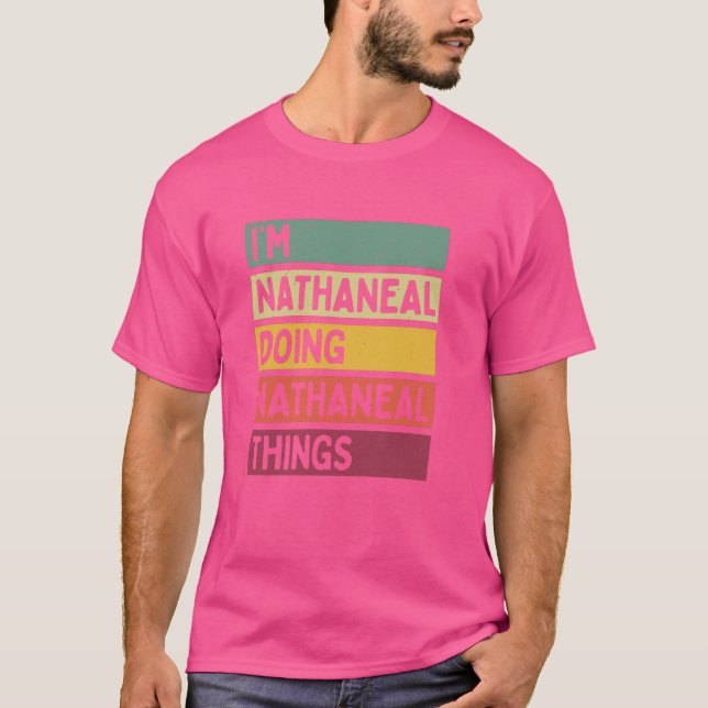 Ich bin Nathaneal Doing Nathaneal Things Funny Per T-Shirt (Vorderseite)