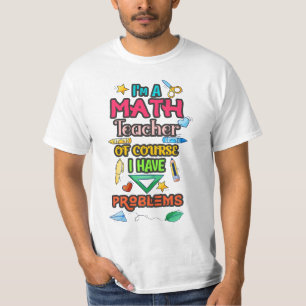 Ich bin natürlich Mathematiklehrerin, ich habe Pro T-Shirt