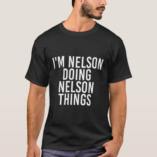 Ich bin Nelson Doing Nelson Things Funny Gift Idea T-Shirt (Vorderseite)