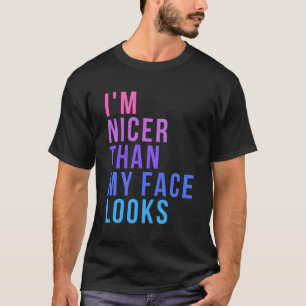 Ich bin netter als mein Gesicht nach Sprichwort au T-Shirt