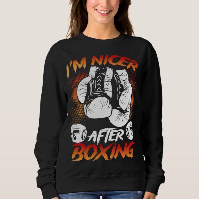 Ich bin netter nach dem Boxen Sweatshirt (Vorderseite)