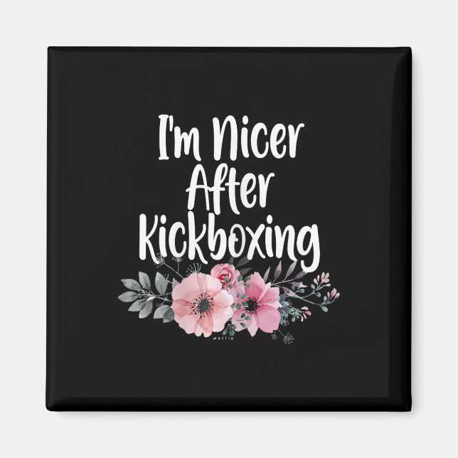Ich bin netter nach Kickboxen Blumen, Mädchen Kick Magnet (Vorne)