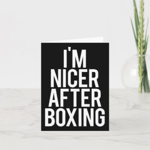 Ich bin Nicer nach dem Boxen Funny Gym Sprichwort  Karte
