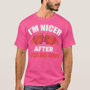 Ich bin Nicer nach dem Kickboxing-Kickboxing-Instr T-Shirt
