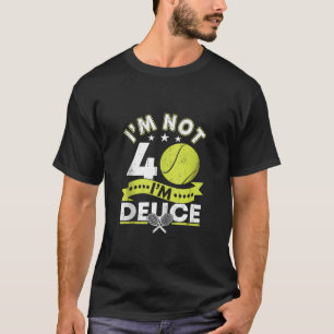 Ich bin nicht 40 Jahre alt Funny Tennis 40. Geburt T-Shirt
