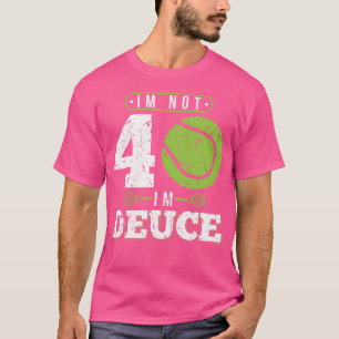 Ich bin nicht 40 Jahre alt Lustiger Tennis 40. Geb T-Shirt