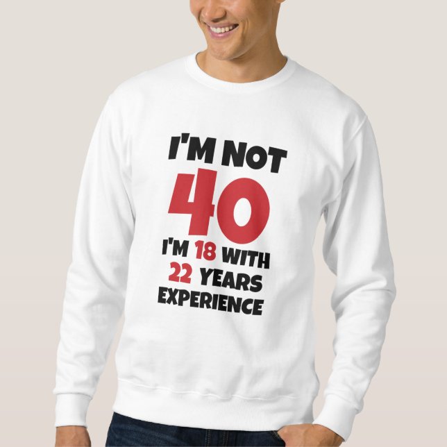 Ich bin nicht 40 sweatshirt (Vorderseite)