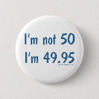 Ich bin nicht 50, ich bin 49,95