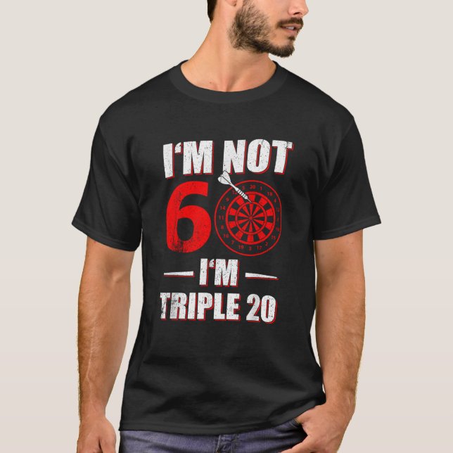 ICH BIN NICHT 60 I M TRIPLE 20 FUNNY DART BIRTHDAY T-Shirt (Vorderseite)