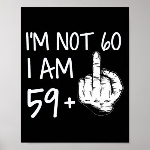 Ich bin nicht 60, ich bin 59 plus 1 Mittelfinger-T Poster