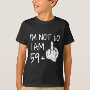 Ich bin nicht 60, ich bin 59 plus 1 Mittelfinger-T T-Shirt