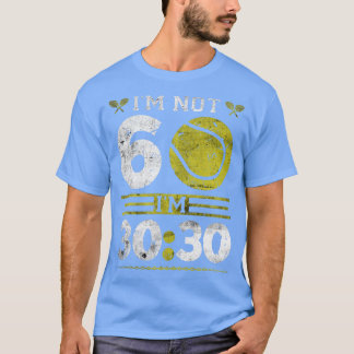 Ich bin nicht 60 Jahre alt Tennis Player Funny Ten T-Shirt