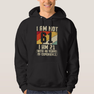 Ich bin nicht 61 Jahre alt bin ich 21 mit 44 Jahre Hoodie