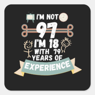 Ich bin nicht 97 Ich bin 18 mit 79 Erfahrung - für Quadratischer Aufkleber