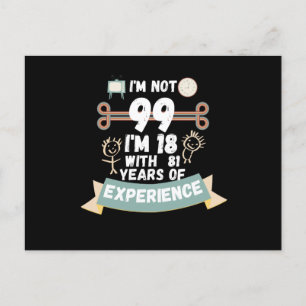 Ich bin nicht 99 Ich bin 18 mit 81 Erfahrung - für Postkarte
